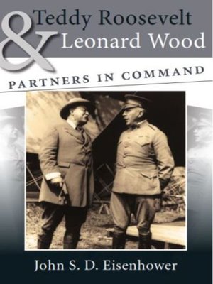 cover image of Teddy Roosevelt and Leonard Wood